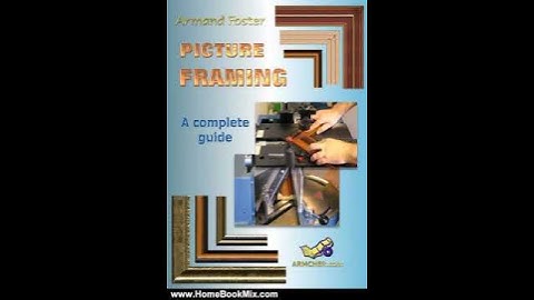 Home Book Review: PICTURE FRAMING - A Complete Guide by Armand Foster