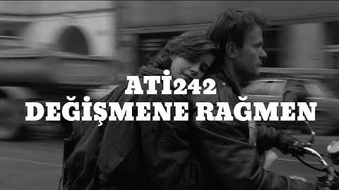 Ati242- Değişmene rağmen (sözleri- lycris)