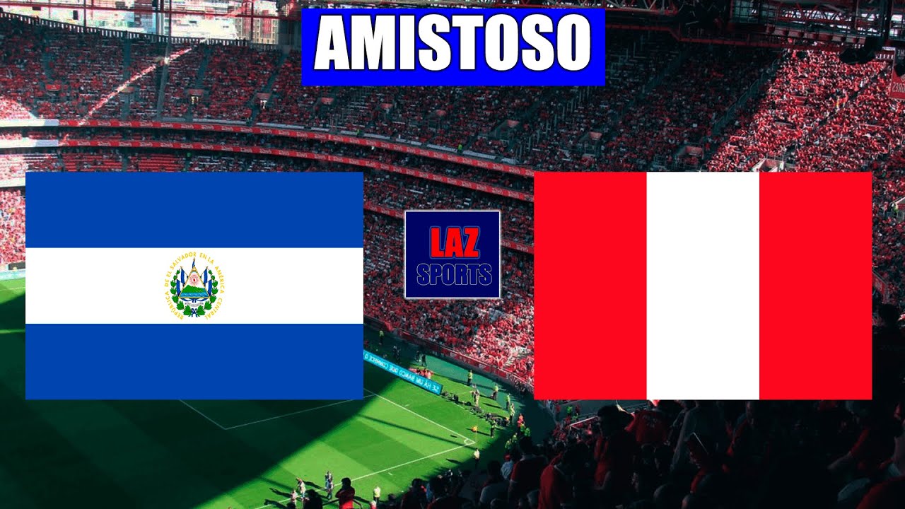 EL SALVADOR VS PERU EN VIVO 🔴 AMISTOSO INTERNACIONAL ⚽ 27/09/2022