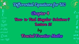 Lecture 21: Finding Singular Solutions of Differential Equations | Full Working Rule