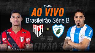 Atlético/GO x Londrina - AO VIVO - Série B - 12/04/2026