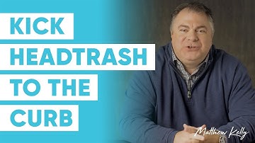 Get Rid of Your HeadTrash (in 60 seconds) - Part 2 - Matthew Kelly - 60 Second Wisdom