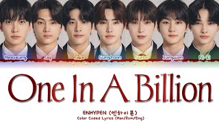 ENHYPEN (엔하이픈) - One In A Billion | Color Coded Lyrics (Han/Rom/Eng)