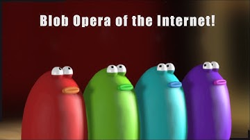 The Blob Opera of the Internet!