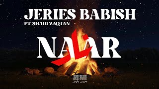 Jeries Babish ft. Shadi Zaqtan - Nar | جريس بابيش وشادي زقطان - نار (Official Lyric Clip)
