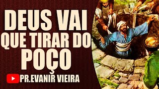 Saia hoje do fundo do poço! Pastor Evanir Vieira