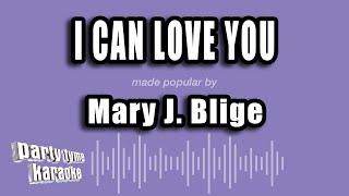 Mary J. Blige - I Can Love You Karaoke Version