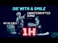Die With A Smile - Extended 1H Version (NO CUT : Smooth Loop) Lady Gaga, Bruno Mars Official Song