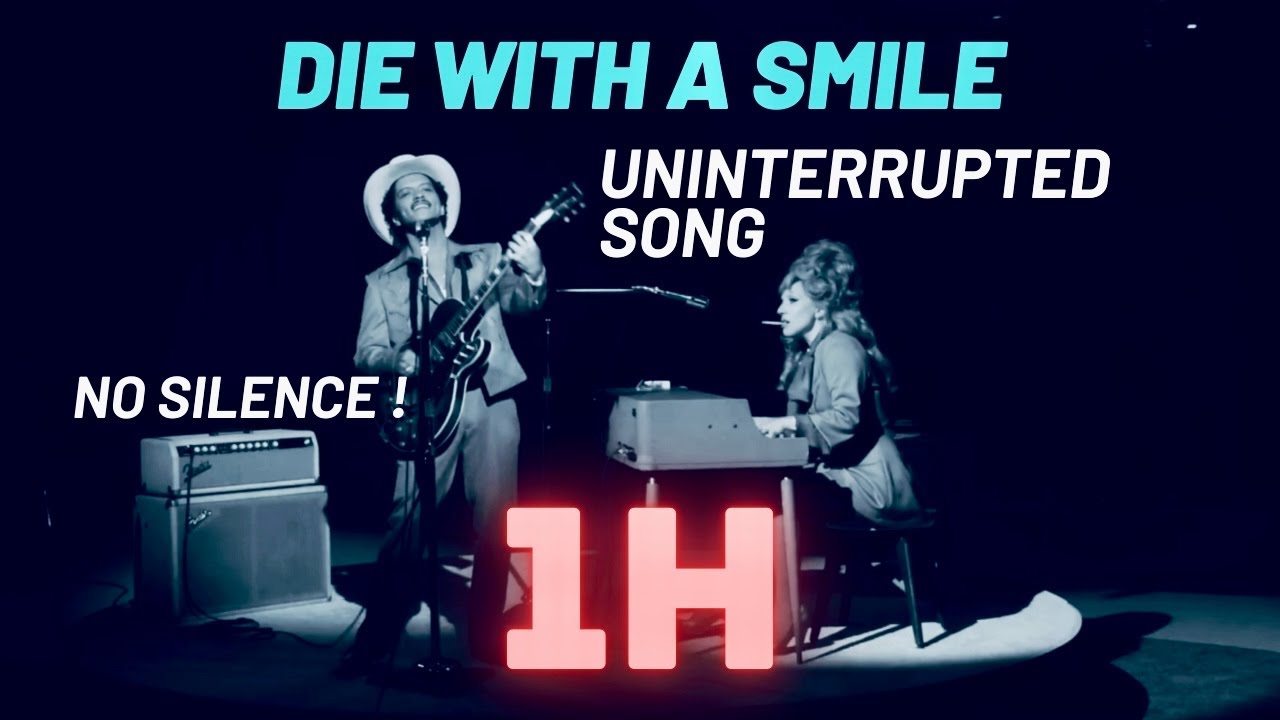 Die With A Smile - Extended 1H Version (NO CUT : Smooth Loop) Lady Gaga, Bruno Mars Official Song