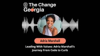 Leading With Values: Adria Marshall’s Journey From Code to Curls