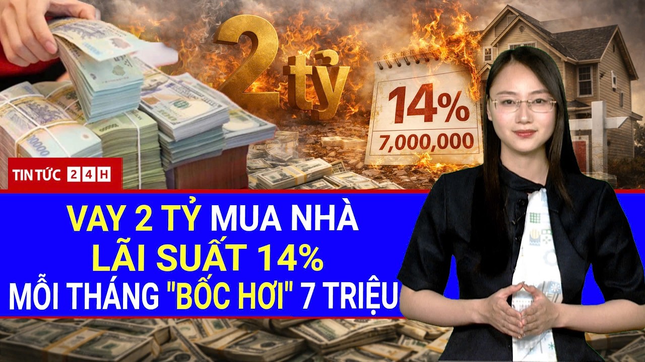Toàn Cảnh Cú Sốc Lãi Vay 2026: Vay 2 Tỷ, Mỗi Tháng Bốc Hơi Chục Triệu? | Tin Tức Việt Nam