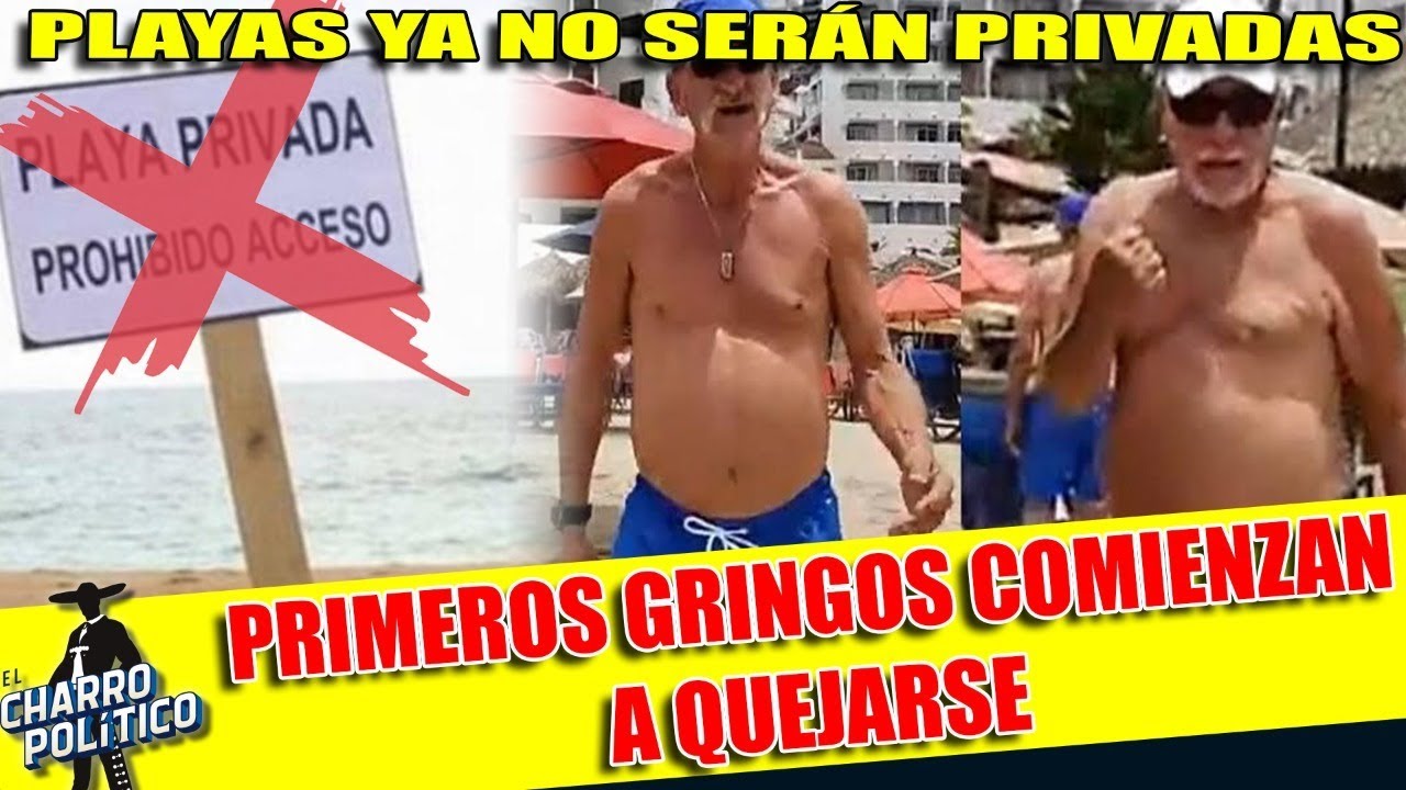 ¡SALEN PRIMEROS GRNGOS A QUEJASER POR LA CANCELACION DE PLAYAS PRIVAS EN  MEXICO!SERÁN MULTADOS