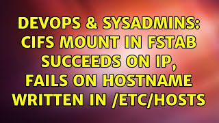 DevOps & SysAdmins: CIFS mount in fstab succeeds on IP, fails on hostname written in /etc/hosts