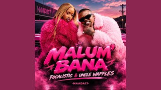 Focalistic & Uncle Waffles - Malum' Bana (Official Audio)