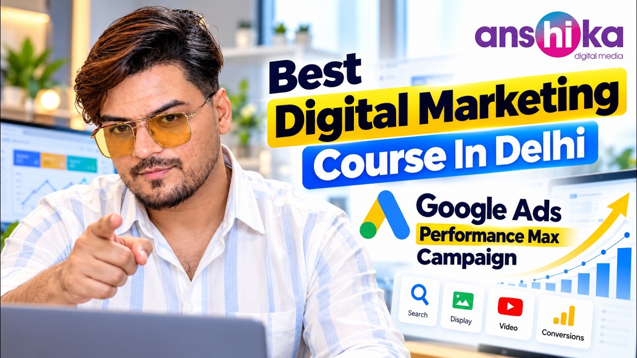 Google Ad Course Best Digital Marketing Course In Delhi | Google Ads Performance Max ...