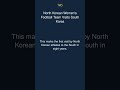 North Korean Women's Football Team Visits South Korea