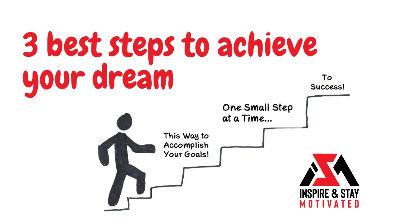 How to achieve your dreams 3 best steps to achieve your goals