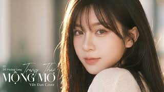 Trạng Thái Mộng Mơ - Yến Đan Cover | ST Đỗ Hoàng Long