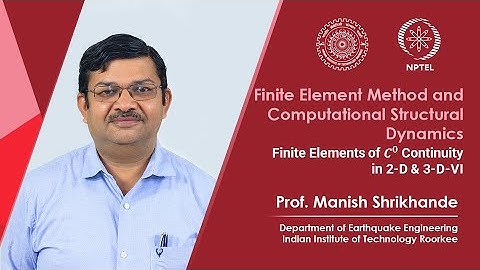 Lecture 24 Finite Elements of C^0 Continuity in 2 D & 3 D VI