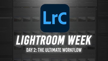 Lightroom Week | Day 2: The Ultimate Workflow