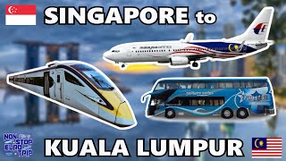 SINGAPORE to KUALA LUMPUR / Train VS Plane VS Bus