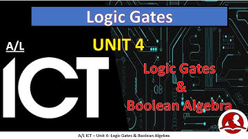 A/L ICT – Unit 4- Logic Gates & Boolean Algebra 1