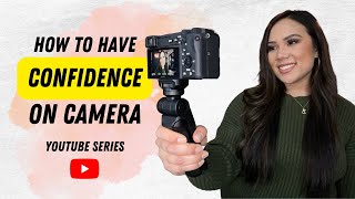 HOW TO HAVE CONFIDENCE ON CAMERA | TIPS FOR TALKING TO A CAMERA AS A SMALL YOUTUBER | YOUTUBE SERIES