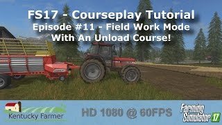 FS17 Courseplay Tutorial #11 Field Work Mode With Unload Course
