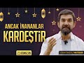 Ancak İnananlar Kardeştir - Serdar Tuncer | Vakt-i Seher