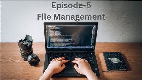 File Management | Episode-5