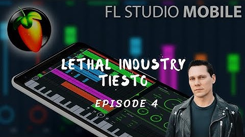 Fl Studio Mobile - Tiesto-Lethal Industry