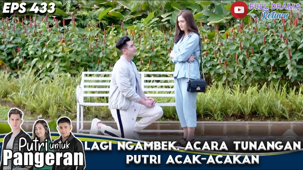 LAGI NGAMBEK, ACARA TUNANGAN PUTRI ACAK-ACAKAN - PUTRI UNTUK PANGERAN