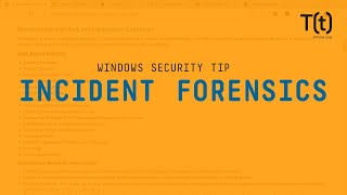 Tips to prep Windows networks for proper incident forensics