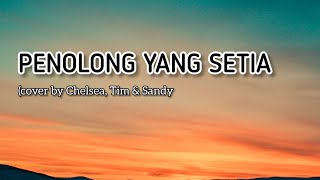 Penolong yang Setia (Lirik) - Melitha Sidabutar (Cover by Chelsea,Tim & Sandy) | Lagu Rohani Terbaru