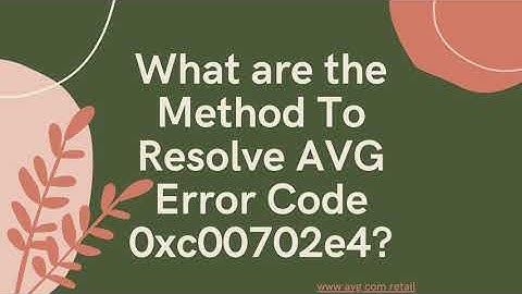 What are the Method To Resolve AVG Error Code 0xc00702e4