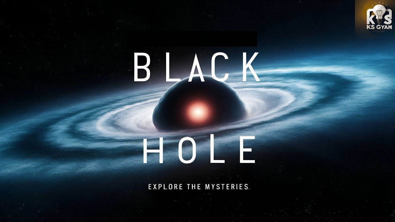 The Mind-Blowing Science Behind Black Holes | KS GYAN CHANNEL - YouTube