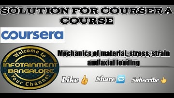 COURSERA ALL QUIZ ANSWERS and SOLUTIONS | Mechanics of Materials, Stress, Strain and Axial Loading