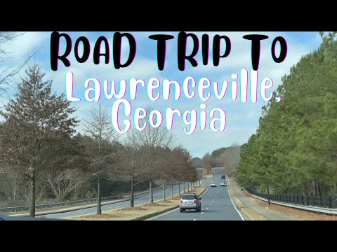 ROAD TRIP TO LAWRENCEVILLE, GEORGIA