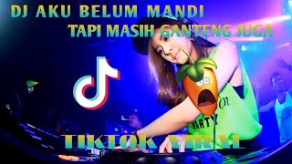 🔴Dj Aku Belum Mandi Tapi Masih Ganteng Juga~TikTok Viral🎶