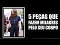 5 PEÇAS QUE FAZEM MILAGRES PELO SEU CORPO - Vitória Portes