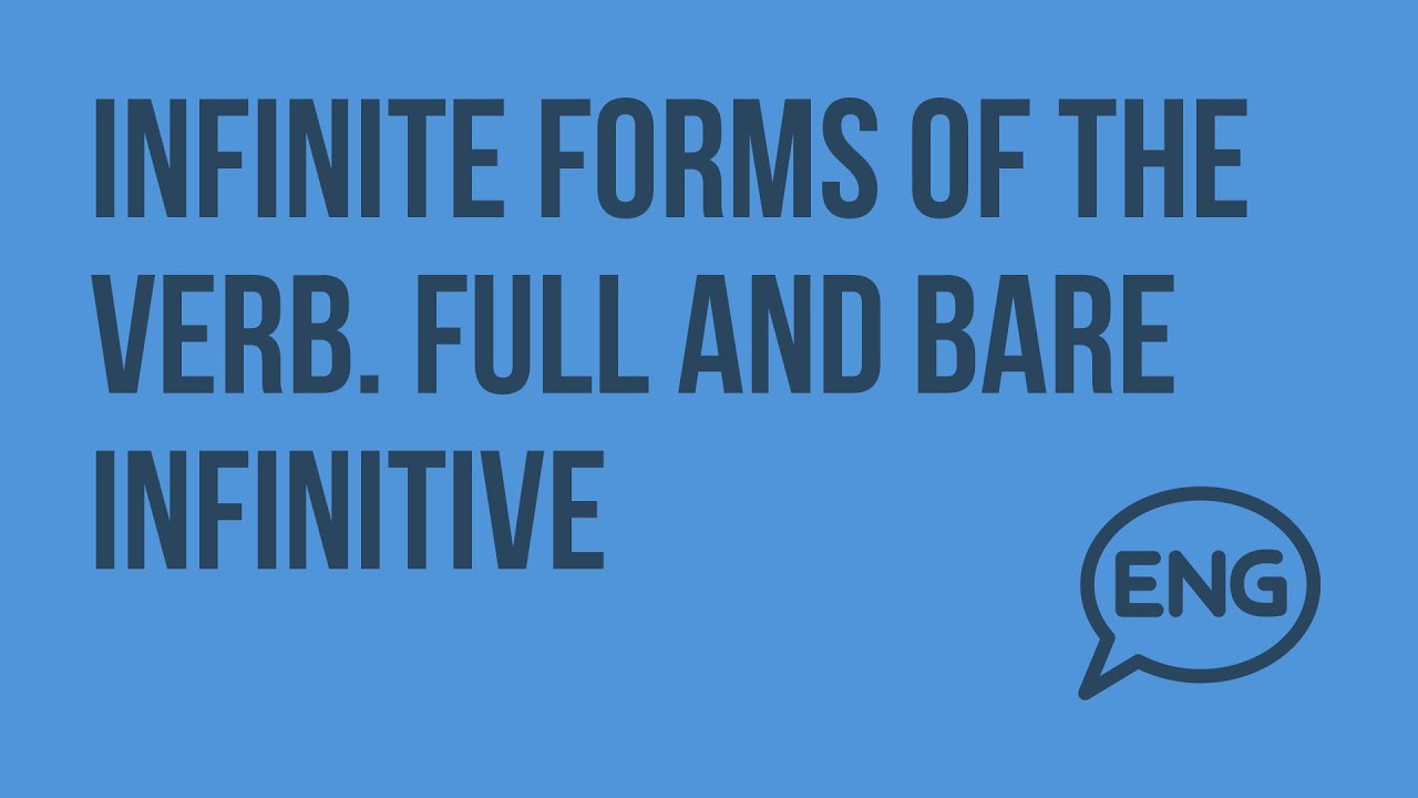 Infinite forms of the verb. Full and bare Infinitive. Видеоурок по английскому языку 9 класс