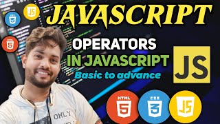 #6 | Operators in javascript | Basic to advance javascript course | 🔥