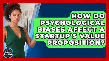 How Do Psychological Biases Affect A Startup