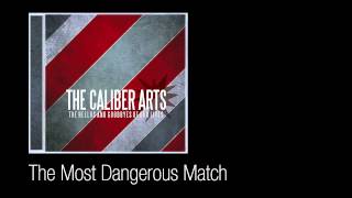 The Caliber Arts - The Most Dangerous Match