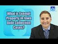 What is Exempt Property in Iowa Debt Collection