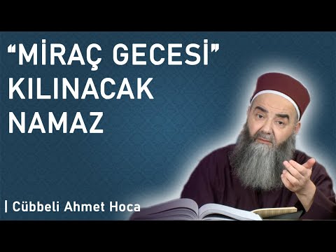 MİRAÇ GECESİ NAMAZI  (RECEB'İN 27.GECESİ) - CÜBBELİ AHMET HOCA