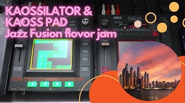 KORG KAOSSILATOR PRO+ & KAOSS PAD - Jazz fusion flavor Jam