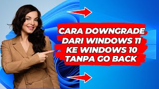 Download lagu Cara Downgrade Dari Windows 11 ke Windows 10 Setelah Habis Masa Go Back (Tanpa Instal Ulang)