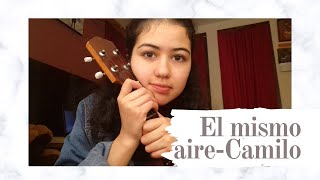 Camilo-El mismo aire (Cover Aurora GonzVel)