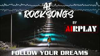 AI ROCKSONGS - FOLLOW YOUR DREAMS
